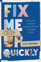 Fix Me Up Quickly (How to Repair Communities at Their Core: Lessons from a Life Spent Giving and Receiving) by John Brothers, 9781954641501