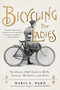 Bicycling for Ladies (The Classic 1896 Guide to Skills, Exercise, Mechanics, and Dress) by Maria E. Ward, 9781948062527