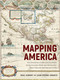 Mapping America (The Incredible Story and Stunning Hand-Colored Maps and Engravings that Created the United States) by Jean-Pierre Isbouts, Neal Asbury, 9781948062763