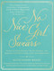 No Nice Girl Swears (Notes on High Society, Social Graces, and Keeping Your Wits from a Jazz-Age Debutante) by Alice-Leone Moats, Stellene Volandes, 9781948062428