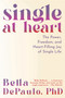 Single at Heart (The Power, Freedom, and Heart-Filling Joy of Single Life) by Bella DePaulo, PhD, 9781954641280