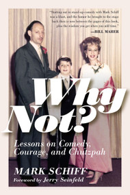 Why Not? (Lessons on Comedy, Courage, and Chutzpah) by Mark Schiff, Jerry Seinfeld, 9781954641167