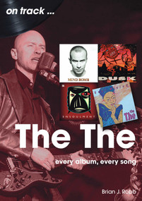 The The (Every Album, Every Song) by Brian J. Robb, 9781789523706