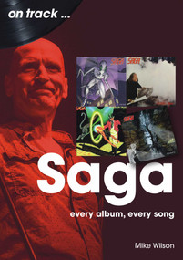 Saga (Every Album, Every Song) by Mike Wilson, 9781789523768