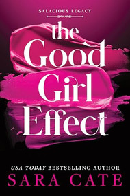 The Good Girl Effect by Sara Cate, 9781464266270