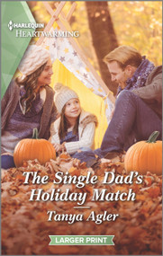 The Single Dad's Holiday Match (A Clean Romance) by Tanya Agler, 9781335426437