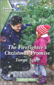 The Firefighter's Christmas Promise (A Holiday Romance Novel) by Tanya Agler, 9781335584670