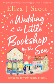 A Wedding at the Little Bookshop by the Sea (An utterly charming romance to escape with) by Eliza J Scott, 9781837000241