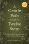 A Gentle Path through the Twelve Steps (The Classic Guide for All People in the Process of Recovery) by Patrick J Carnes, 9781592858439