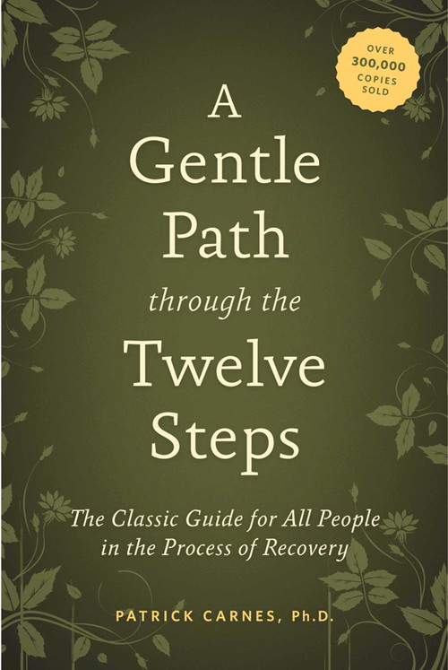 A Gentle Path through the Twelve Steps (The Classic Guide for All People in the Process of Recovery) by Patrick J Carnes, 9781592858439