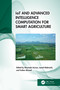 IoT and Advanced Intelligence Computation for Smart Agriculture by Mourade Azrour, Jamal Mabrouki, Sultan Ahmad, 9781032864662