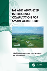 IoT and Advanced Intelligence Computation for Smart Agriculture by Mourade Azrour, Jamal Mabrouki, Sultan Ahmad, 9781032864662