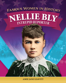 Famous Women in History: Nellie Bly (Intrepid Reporter) by Amie Jane Leavitt, 9798890941473
