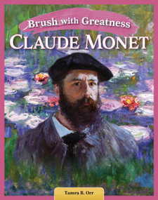 Brush with Greatness: Claude Monet by Tamra B. Orr, 9798890941619