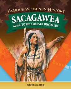 Famous Women in History: Sacagawea (Guide to the Corps of Discovery) by Nicole Orr, 9798890941534