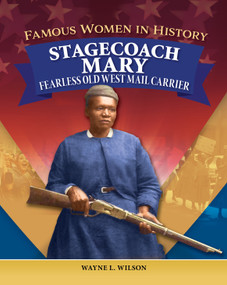 Famous Women in History: Stagecoach Mary (Fearless Old West Mail Carrier) - 9798890941558 by Wayne L. Wilson, 9798890941558