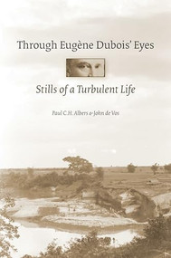 Through Eugène Dubois' eyes (Stills of a turbulent life) by Paul C.H. Albers, John de Vos, 9789004183001