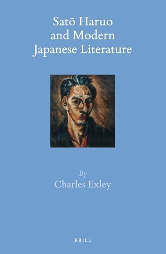 Satō Haruo and Modern Japanese Literature by Charles Exley, 9789004309418