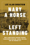 Nary a Horse Left Standing (How a Nineteenth-Century Epidemic Transformed Medicine, Animal Welfare, and the Modern City) by Lee Alan Dugatkin, 9780262054546