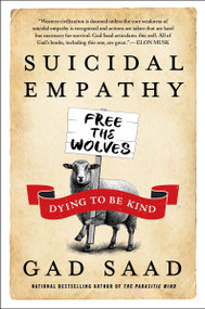Suicidal Empathy (Dying to Be Kind) by Gad Saad, 9780063446533
