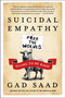 Suicidal Empathy (Dying to Be Kind) by Gad Saad, 9780063446533