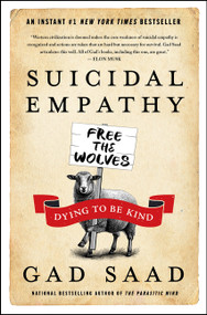 Suicidal Empathy (Dying to Be Kind) by Gad Saad, 9780063446533