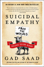 Suicidal Empathy (Dying to Be Kind) by Gad Saad, 9780063446533