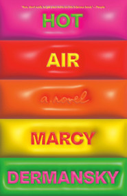 Hot Air (A Novel) - 9780593315361 by Marcy Dermansky