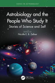 Astrobiology and the People Who Study It (Stories of Science and Self) by Nicolle E. B. Zellner, 9781032894485