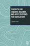 Curriculum Theory, History, and Applications for Education by J. Spencer Clark, 9781032989341