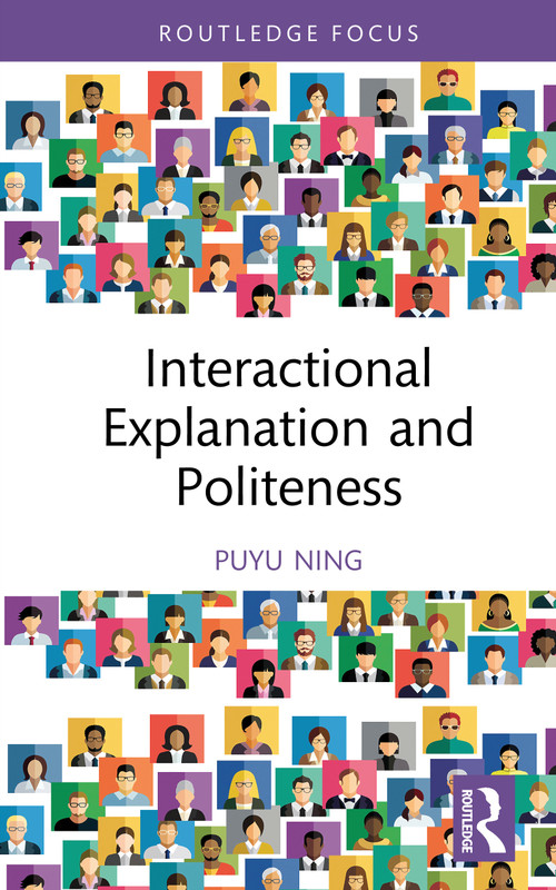 Interactional Explanation and Politeness by Puyu Ning, 9781032963884