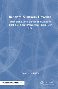 The Random Number Code (Unlocking the Secrets of Numbers That You Can't Predict but Can Rely On) - 9781041076445 by George Szpiro, 9781041076445