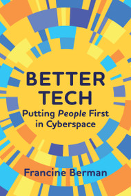 Better Tech (Putting People First in Cyberspace) by Francine Berman, 9780262054881