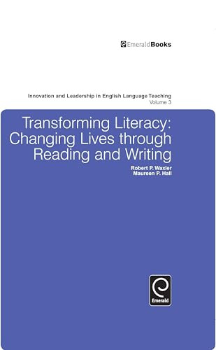 Transforming Literacy: Changing Lives Through Reading and Writing by Robert Waxler, Maureen Hall, 9780857246271