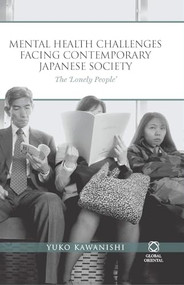 Mental Health Challenges Facing Contemporary Japanese Society (The 'Lonely People') by Yuko Kawanishi, 9781906876005