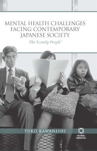Mental Health Challenges Facing Contemporary Japanese Society (The 'Lonely People') by Yuko Kawanishi, 9781906876005