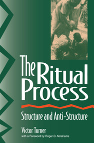 The Ritual Process (Structure and Anti-Structure) by Victor Turner, Roger Abrahams, Alfred Harris, 9780202011905