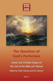 The Question of God's Perfection (Jewish and Christian Essays on the God of the Bible and Talmud) by Yoram Hazony, Dru Johnson, 9789004387959