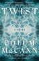Twist (A Novel) - 9780593241752 by Colum McCann