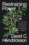 Restraining Power (The Law of Nature and the Theory of International Relations) by David C. Hendrickson, 9781836742463