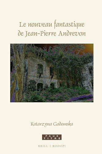 Le nouveau fantastique de Jean-Pierre Andrevon (French Edition) by Katarzyna Gadomska, 9789004450271