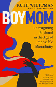 BoyMom (Reimagining Boyhood in the Age of Impossible Masculinity) - 9780593577653 by Ruth Whippman