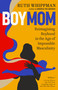BoyMom (Reimagining Boyhood in the Age of Impossible Masculinity) - 9780593577653 by Ruth Whippman