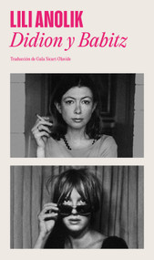 Didion & Babitz (Spanish Edition) by Lili Anolik, 9788439746034