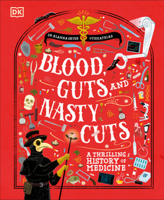 Blood, Guts, and Nasty Cuts (A Thrilling History of Medicine) by Alanna Skuse, 9798217304653