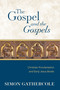 The Gospel and the Gospels (Christian Proclamation and Early Jesus Books) - 9780802886446 by Simon J. Gathercole