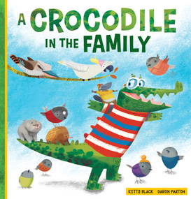 A Crocodile in the Family by Kitty Black, Daron Parton, 9781641241298