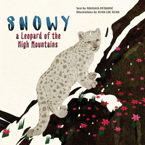 Snowy (A Leopard of the High Mountains) by Milisava Petkovic, Xuan Loc Xuan, 9781641240154