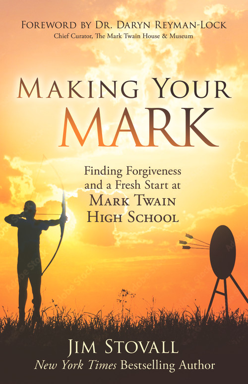 Making Your Mark (Finding Forgiveness and a Fresh Start at Mark Twain High School) by Jim Stovall, 9781640957626
