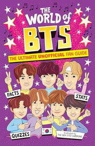 The World of BTS (The Ultimate Unofficial Fan Guide Packed with Facts, Stats and Quizzes) by Catherine Saunders, The Boy Fitz Hammond, 9781839553219